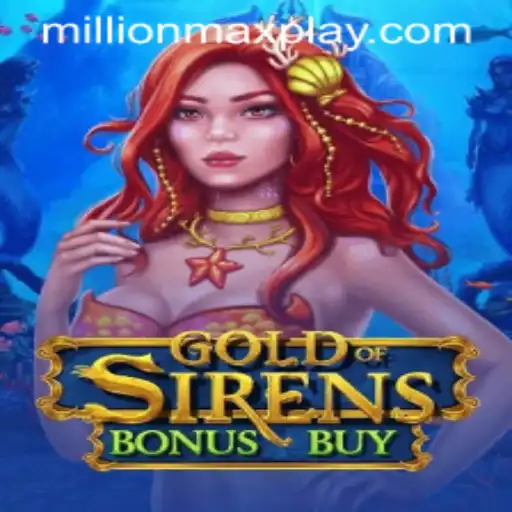 Explore the Thrills of 'GoldofSirensBonusBuy' and the Alluring MILLIONMAX Feature